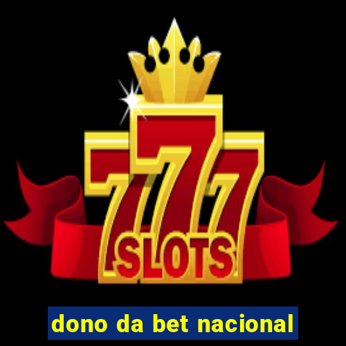 dono da bet nacional